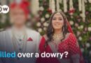 India banned dowries decades ago. So why are they causing women’s deaths? | DW News