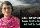 India’s Infrastructure Boom: Built to Show, Not Built to Last?