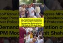Rahul Gandhi Leads Congress Protest Outside PM Residence Over Delhi Police Crackdown on Protesters