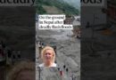 On the ground in Nepal after deadly flash floods