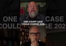 One Court Case Could Change 2028