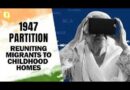 REPOST: Taking India-Pak Partition Witnesses Back To Their Childhood Homes | Independence Day