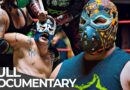 The Most Dangerous Job in Wrestling | Inside Mexico’s Lucha Libre | Free Documentary