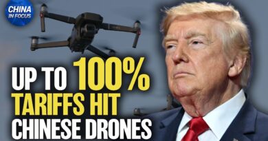 Up to 100% U.S. Tariffs Hit Chinese Drones | China in Focus