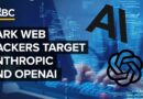 How Dark Web Hackers Are Stealing Anthropic And OpenAI’s Top AI Models