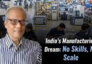 India’s Manufacturing Dream: No Skills, No Scale