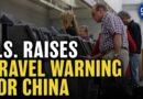U.S. Raises Travel Warning Level for China | China in Focus