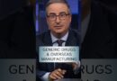 Generic Drugs & Overseas Manufacturing #lastweektonight