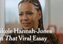 Why Nikole Hannah-Jones Doesn’t Regret Her Viral Essay
