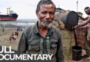 World’s Largest Ship Graveyard | Meet the Extreme Shipbreakers | Free Documentary